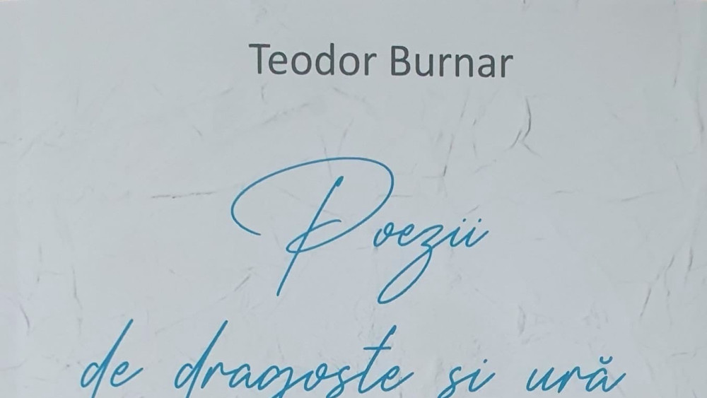 Apariție editorială - Poezii de Dragoste și Ură un nou volum liric semnat Teodor Burnar